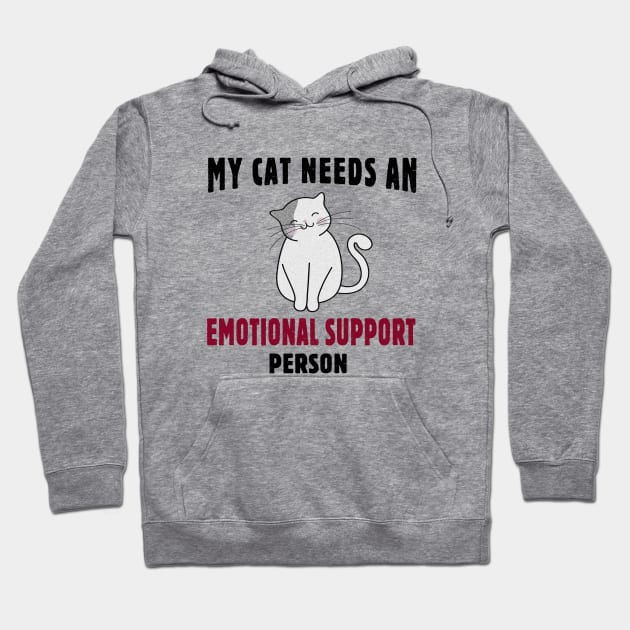 My Cat Needs an Emotional Support Person Hoodie by SandraKC